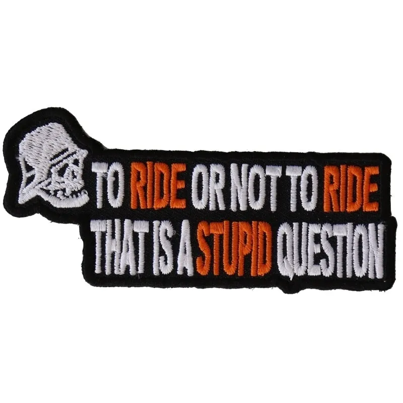 P2979 To Ride or Not To Ride Thats A Stupid Question Biker Patch